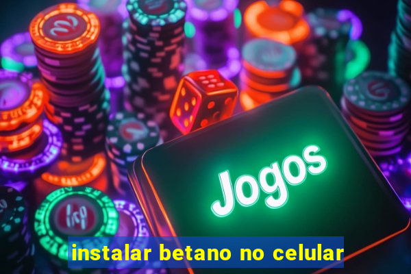 instalar betano no celular